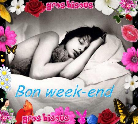 BON WEEK END A VOUS TOUS ET TOUTES KISS C@RO